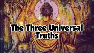 Gautam Buddha - The three universal truths (Belongs To Happiness)