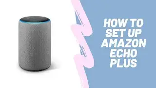 Unboxing and review of Amazon Echo Plus | How to setup Alexa Echo Plus | Hindi | India Tech