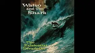 The Existential Dreadniks - Watso and the Shark | 90s Dark Minimalist Folk Ballad