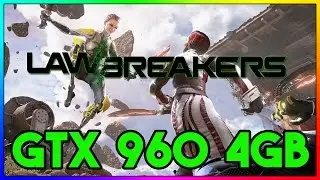 Lawbreakers (BETA) | Ultra & Low Settings | GTX 960 4GB | i7 7700k