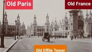 Old Paris || Old France | Old Effile Tower || Rare and Unseen Photos of Paris and France
