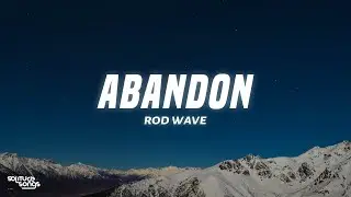 Rod Wave - Abandon (Lyrics)