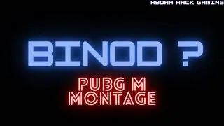 BINOD..BINOD..BINOD...| A PUBG M MONTAGE | HYDRAHACK GAMING