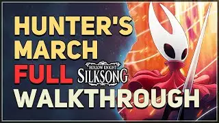 Hunter's March Full Walkthrough Hollow Knight Silksong