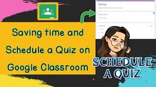 Schedule Quiz Assignments on Google Classroom
