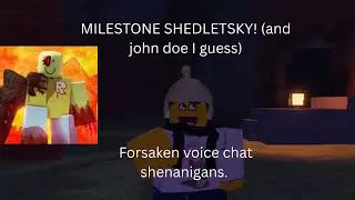 MILESTONE SHEDLETSKY (and john doe I guess) | Forsaken voice chat shenanigans