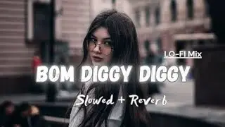 Bom Diggy Diggy। Lo-Fi Mix। (Slowed + Reverb) #lofi #foryou #youtube 