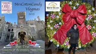 Casa Loma Castle & The Distillery Winter Village (Bus Trip To Toronto) Vlogmas -December 2025