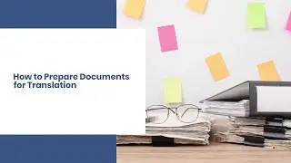 How to Prepare Documents for Translation - A Client's Checklist