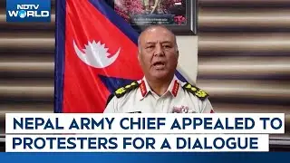 Nepal Protests | Nepal Army Chief Calls For Peace In Video Address,  Asks Protesters For A Dialogue