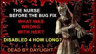 DBD, THE NURSE, BEFORE THE BUG FIX, WHAT WAS WRONG WITH HER?