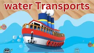 Learn Water Transport| Water Transport Names| Easy to Learn| Phonics song| Water Transport for Kids