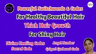 Switchwords For Healthy Beautiful Hair Thick Hair Growth Shiny Hair Sacred Codes #switchwordsforhair