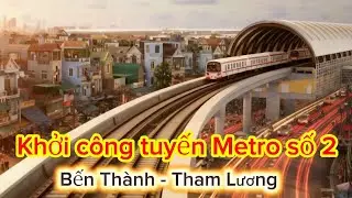 Dự kiến tuyến Metro số 2 (Bến Thành - Tham Lương) sẽ hoàn thành vào cuối năm 2030 | Saigon Now