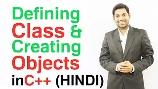 Defining Class and Creating Objects in C++ (HINDI)