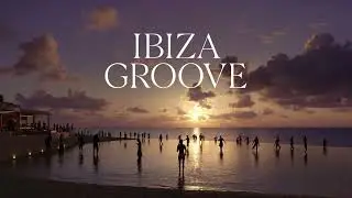 Isla Blanca - 🔊 IBIZA GROOVE (Tech House) [Concentraci&oacute;n & Sunset]