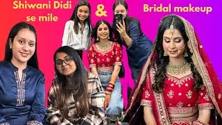 My First Bridal Makeup Experience💄| Meeting Shiwani Thakur Didi😊 | My Special day Vlog💯
