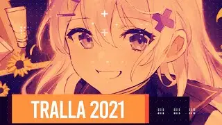 Nightcore - Tralla 2021 [DJ Gollum & DJ Cap]