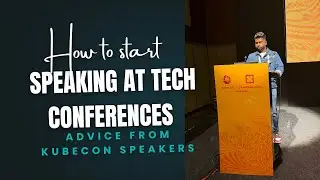 How to Start Speaking at Tech Conferences (Advice from KubeCon Speakers)