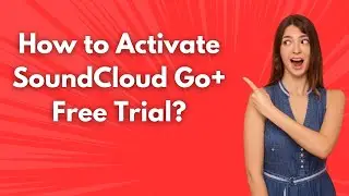 How to Activate SoundCloud Go+ Free Trial ? - Step by Step