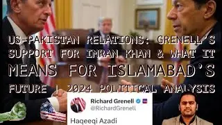 US-Pakistan Relations: Grenell's Support for Imran Khan & What it Means for Islamabad's Future #news