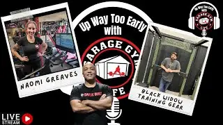 Up Way Too Early with Garage Gym Life and Black Widow Training Gear