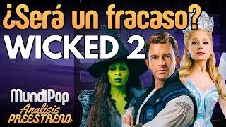 Wicked For Good  - Análisis preestreno