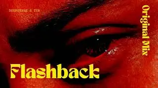 DEEPSENSE & TYR - Flashback (Original Mix)
