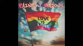 Rainbow Shadows - Love is Love (ENG)