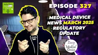 Medical Device News March 2025 Regulatory Update