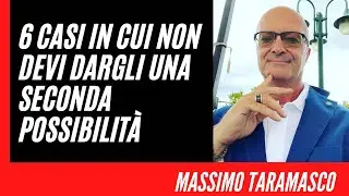 6 CASI IN CUI NON DEVI DARGLI UNA SECONDA POSSIBILIT&Agrave;