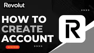 How to Create a Revolut Account !
