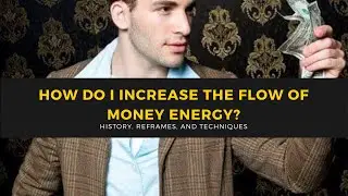 How do you increase the flow of money energy?
