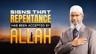 Signs that Repentance has been Accepted by Allah - Dr Zakir Naik