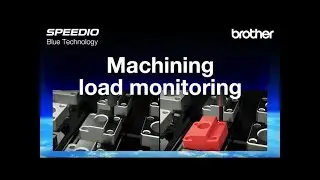 Brother SPEEDIO Blue Technology - Machining Load Monitoring