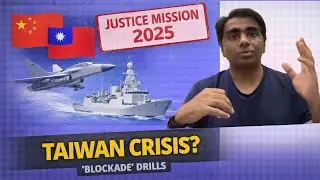 China&rsquo;s &ldquo;Justice Mission 2025&rdquo; Taiwan Drills | Blockade Signal or War Prep? | China Encircles Taiwan