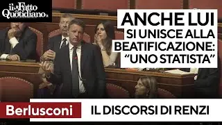 Anche Renzi si unisce alla beatificazione di Berlusconi: 