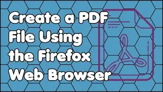 How to Create a PDF File Using the Firefox Web Browser on Windows 10