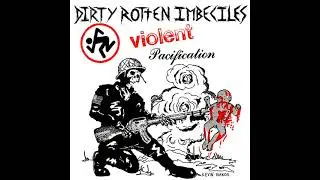 DIRTY ROTTEN IMBECILES - Violent Pacification 7