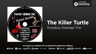 Ponyboy Oneman Trio - The Killer Turtle