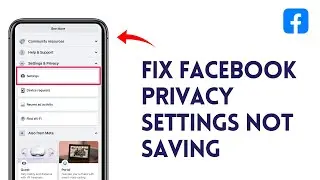 How to Fix Facebook Privacy Settings not Saving