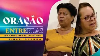 O Poder da Oração | Sirlei Guerra e Aparecida Custódio (ENTRE ELAS)