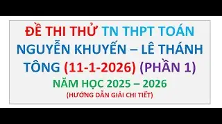 Đề Thi Thử Tốt Nghiệp THPT Môn Toán Tháng 1, Nguyễn Khuyến - Lê Thánh Tông (11-1-2026), Năm 2026 (1)
