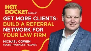 Get More Clients: Build a Referral Network for Your Law Firm ft. Michael Cowen