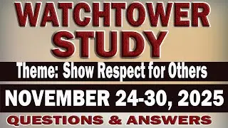 WATCHTOWER STUDY  |  NOVEMBER 24-30, 2025 | QUESTIONS AND ANSWERS | WEEKEND MEETING OF JW