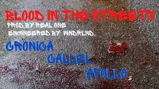 Blood In The Streets Cronica feat. Callel & Apollokidflex