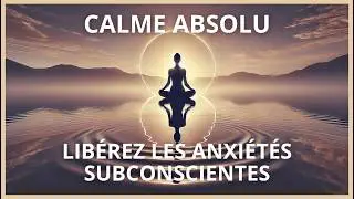 Hypnose Ultra-Profonde pour Lib&eacute;rer l&rsquo;Anxi&eacute;t&eacute; Subconsciente et Retrouver le Calme Mental
