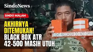 Akhirnya Ditemukan! Black Box ATR 42-500 Masih Utuh | Sindo Malam | 22/01