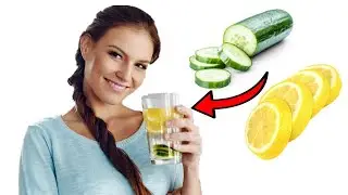 Why You Should Drink Cucumber & Lemon Water Every Morning | Health Benefits