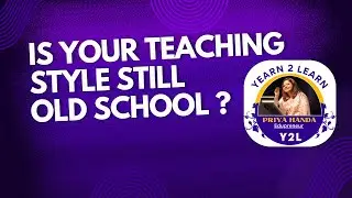 Upcycle teaching - Is Your Teaching Style Still Old School?
